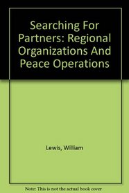Searching For Partners: Regional Organizations And Peace Operations