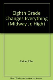 Eighth Grade Changes Everything (Midway Jr. High)
