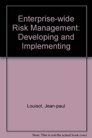 Enterprise-wide Risk Management: Developing and Implementing