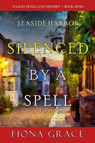 Silenced by a Spell (A Lacey Doyle Cozy Mystery?Book 7)