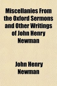 Miscellanies From the Oxford Sermons and Other Writings of John Henry Newman