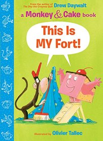 This is MY Fort! (Monkey and Cake, Bk 2)