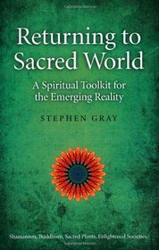 Returning to Sacred World: A Spiritual Toolkit for the Emerging Reality