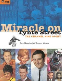 Miracle on Tynte Street: the Story of Channel 9: The Channel Nine Story