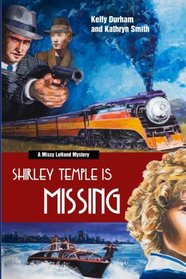 Shirley Temple Is Missing (A Missy LeHand Mystery) (Volume 1)