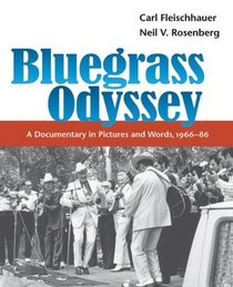 Bluegrass Odyssey: A Documentary in Pictures and Words, 1966-86 (Music in American Life)