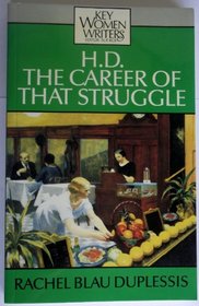 H.D.: The Career of That Struggle (Key Women Writers)