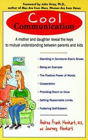Cool Communication: A Mother and Daughter Reveal the Keys to Mutual Understanding Between Parents and Kids