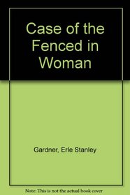 Case of the Fenced in Woman