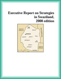 Executive Report on Strategies in Swaziland, 2000 edition (Strategic Planning Series)