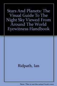 Stars And Planets: The Visual Guide To The Night Sky Viewed From Around The World Eyewitness Handbook