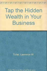 Tap the Hidden Wealth in Your Business