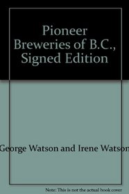 Pioneer breweries of British Columbia: A look at B.C. breweries from a collector's point of view