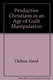Productive Christians in an Age of Guilt-Manipulators: A Biblical Response to Ronald J. Sider