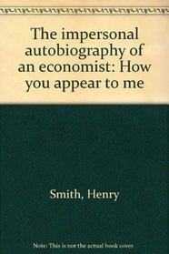 The impersonal autobiography of an economist: How you appear to me