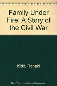 Family Under Fire: A Story of the Civil War