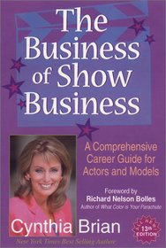 The Business of Show Business: A Comprehensive Career Guide for Actors and Models