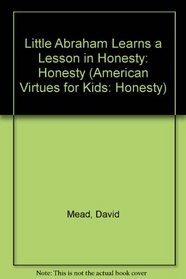 Little Abraham Lincoln Learns to Be Honest (American Virtues for Kids: Honesty)