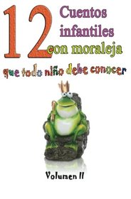 12 cuentos infantiles con moraleja que todo nio debe conocer: Vol.2 (Volume 2) (Spanish Edition)