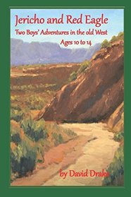 Jericho and Red Eagle: Beginnings (Two Boys' Adventures in the Old West)