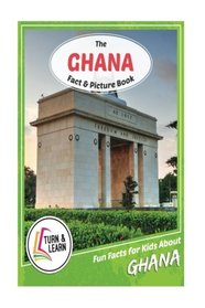 The Ghana Fact and Picture Book: Fun Facts for Kids About Ghana (Turn and Learn)