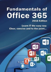 Fundamentals of Office 365: 2016 Edition (Computer Fundamentals)