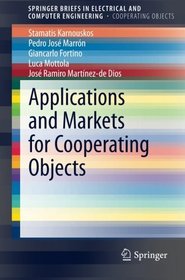 Applications and Markets for Cooperating Objects (SpringerBriefs in Electrical and Computer Engineering / SpringerBriefs in Cooperating Objects)