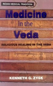 Medicine in the Veda: Religious Healing in the Veda (Indian Medical Tradition)