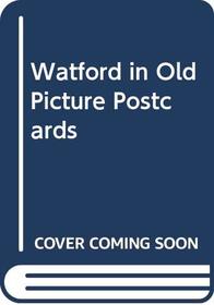 Watford in Old Picture Postcards