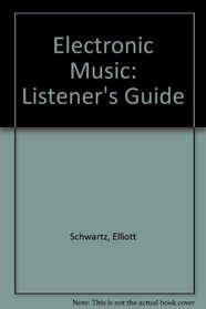 Electronic Music: A Listener's Guide