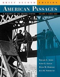 American Passages: A History of the United States, Volume 2: Since 1863, Brief