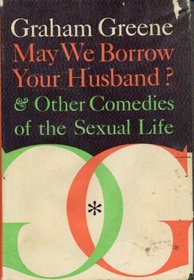 May We Borrow Your Husband    Other Comedies of the Sexual Life