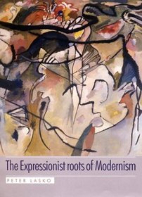 The Expressionist Roots of Modernism