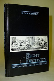 Flight to Objectivity: Essays on Cartesianism and Culture (Suny Series in Philosophy)