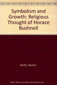 Symbolism and Growth: Religious Thought of Horace Bushnell