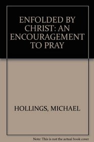 Enfolded by Christ: An Encouragement to Pray