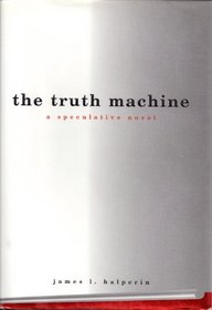 The Truth Machine: A Speculative Novel