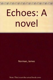 Echoes: A Novel