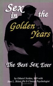 Sex in the Golden Years - A Guide to the Best Senior Sex Possible
