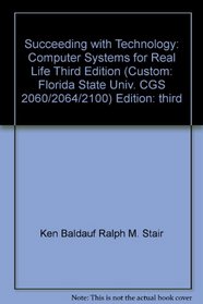 Succeeding with Technology: Computer Systems for Real Life, Third Edition (Custom: Florida State Univ. CGS 2060/2064/2100)