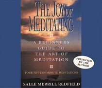 The Joy of Meditating : A Beginner's Guide to the Art of Meditation