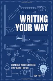 Writing Your Way: Creating a Writing Process That Works for You