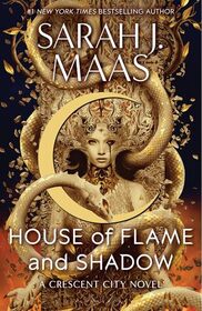 House of Flame and Shadow (Crescent City, Bk 3)