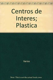 Centros de Interes; Plastica (Spanish Edition)