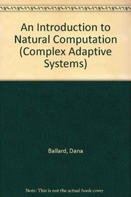 An Introduction to Natural Computation (Complex Adaptive Systems)