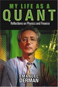 My Life as a Quant : Reflections on Physics and Finance