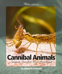 Cannibal Animals: Animals That Eat Their Own Kind (Watts Library: Animals)
