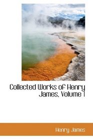 Collected Works of Henry James, Volume 1