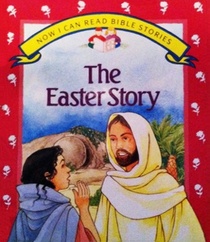 The Easter Story (Now I Can Read Bible Stories)