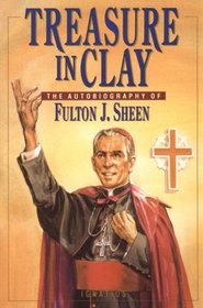 Treasure in Clay: The Autobiography of Fulton J. Sheen